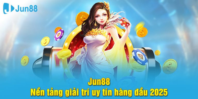 jun88 giải trí uy tín hàng đầu cho ngườii đăng nhập jun88